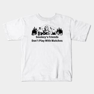 Smokey's friends don't play with matches funny saying Kids T-Shirt